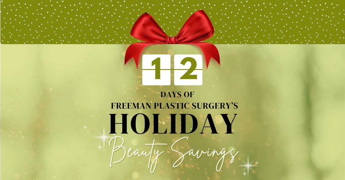 12 Days of Freeman Plastic Surgery's Holiday Beauty Savings